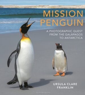 Mission Penguin: A Photographic Quest from the Gal?pagos to Antarctica