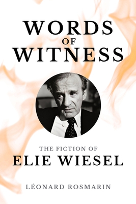 Words of Witness: The Fiction of Elie Wiesel