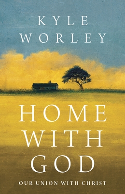 Home with God: Our Union with Christ