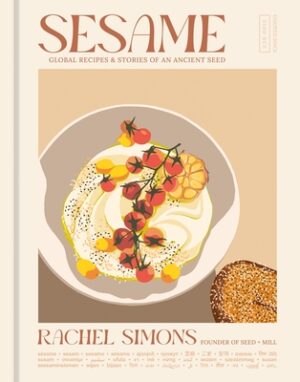 Sesame: Global Recipes + Stories of an Ancient Seed