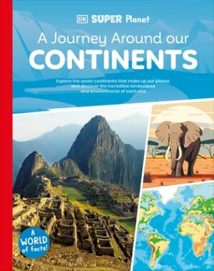 DK Super Planet a Journey Around Our Continents