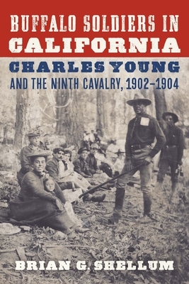 Buffalo Soldiers in California: Charles Young and the Ninth Cavalry, 1902-1904