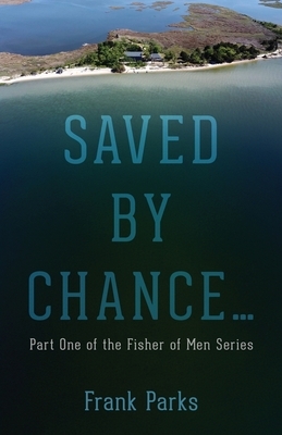 Saved by Chance...: Part One of the Fisher of Men Series