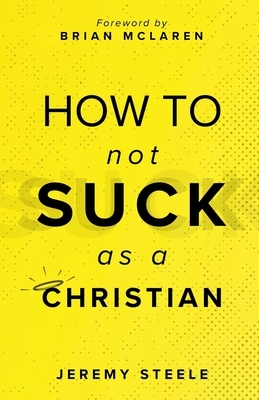 How to Not Suck as a Christian