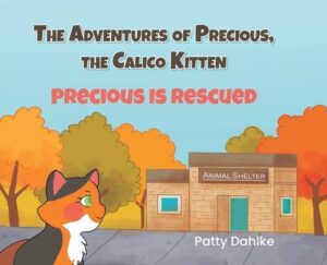 The Adventures of Precious, the Calico Kitten: Precious is Rescued
