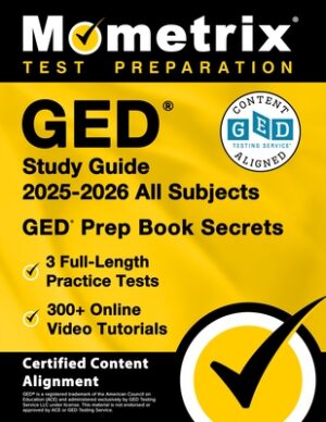 GED Study Guide 2025-2026 All Subjects - 3 Full-Length Practice Tests, 300+ Online Video Tutorials, GED Prep Book Secrets: [Certified Content Alignmen