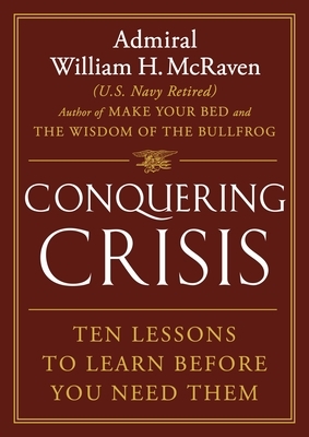 Conquering Crisis: Ten Lessons to Learn Before You Need Them