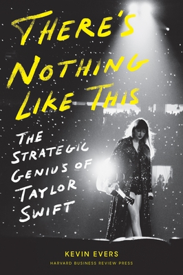 There's Nothing Like This: The Strategic Genius of Taylor Swift