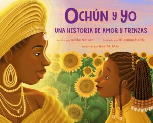 Och?n Y Yo: Una Historia de Amor Y Trenzas (Spanish Language Edition): Osh?n and Me: A Story of Love and Braids