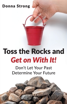 Toss the Rocks and Get on With It!