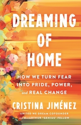 Dreaming of Home: How We Turn Fear Into Pride, Power, and Real Change