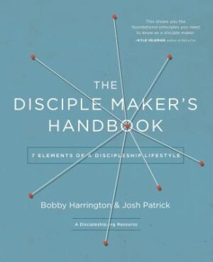 The Disciple Maker's Handbook: Seven Elements of a Discipleship Lifestyle