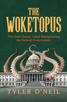The Woketopus: The Dark Money Cabal Manipulating the Federal Government