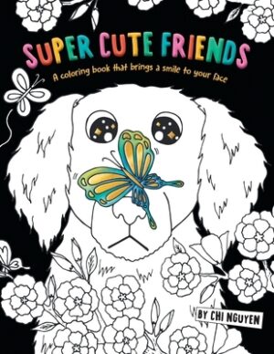 Super Cute Friends: A Coloring Book That Brings a Smile to Your Face