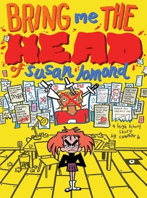 Bring Me the Head of Susan Lomond: A High School Story