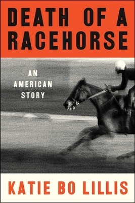 Death of a Racehorse: An American Story