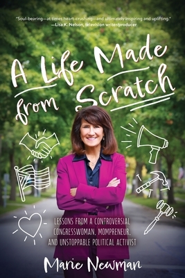 A Life Made From Scratch: Lessons from a Controversial Congresswoman, Mompreneur, and Unstoppable Political Activist