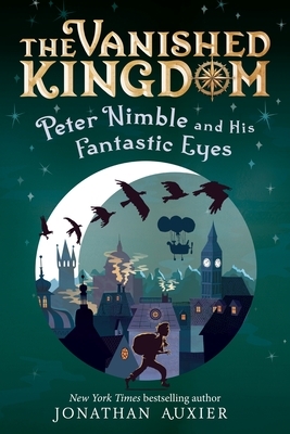 Peter Nimble and His Fantastic Eyes (the Vanished Kingdom Book 1): Revised Edition Volume 1