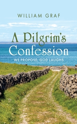 A Pilgrim's Confession: We Propose; God Laughs