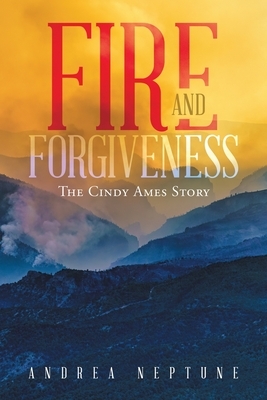 Fire and Forgiveness: The Cindy Ames Story