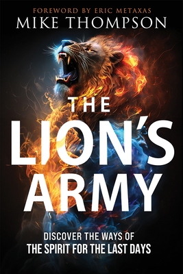 The Lion's Army: Discover the Ways of the Spirit for the Last Days