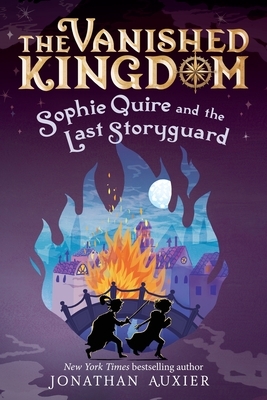 Sophie Quire and the Last Storyguard (the Vanished Kingdom Book 2): Revised Edition Volume 2