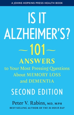 Is It Alzheimer's?: 101 Answers to Your Most Pressing Questions about Memory Loss and Dementia