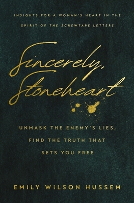 Sincerely, Stoneheart: Unmask the Enemy's Lies, Find the Truth That Sets You Free