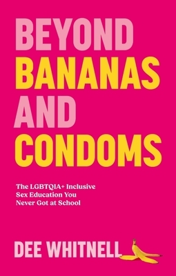 Beyond Bananas and Condoms: The Lgbtqia+ Inclusive Sex Education You Never Got at School