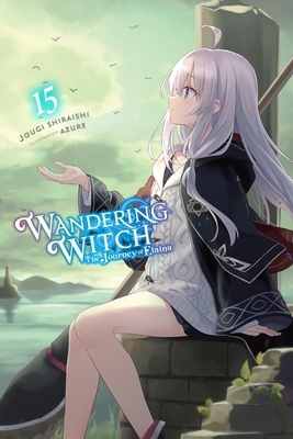 Wandering Witch: The Journey of Elaina, Vol. 15 (Light Novel): Volume 15