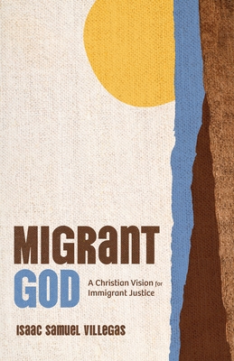 Migrant God: A Christian Vision for Immigrant Justice