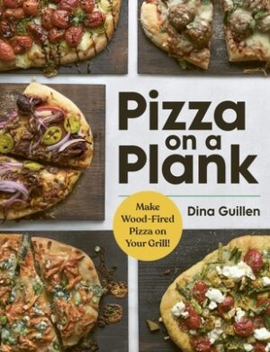 Pizza on a Plank: Make Wood-Fired Pizza on Your Grill!