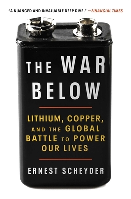 The War Below: Lithium, Copper, and the Global Battle to Power Our Lives