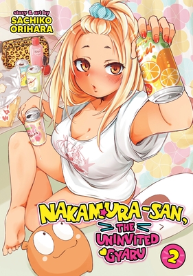 Nakamura-San, the Uninvited Gyaru Vol. 2