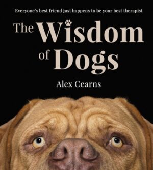 The Wisdom of Dogs: The Adorable and Funny New Book from the Photographer Behind the Bestselling Quokka's Guide to Happiness and Zen Dogs
