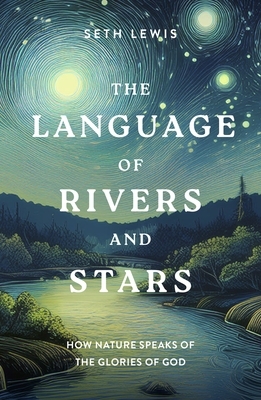 The Language of Rivers and Stars: How Nature Speaks of the Glories of God