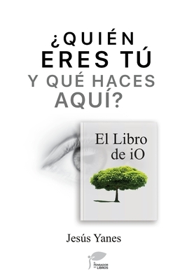 ?QUI?N ERES T? Y QU? HACES AQU?? El libro de iO