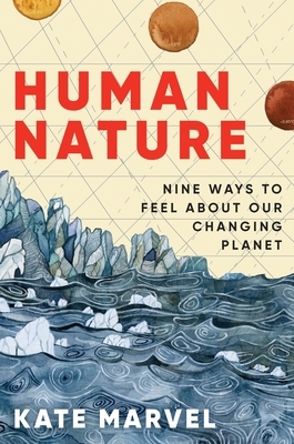 Human Nature: Nine Ways to Feel about Our Changing Planet