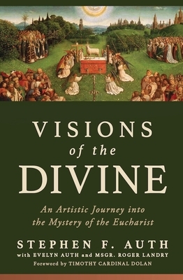 Visions of the Divine: An Artistic Journey Into the Mystery of the Eucharist