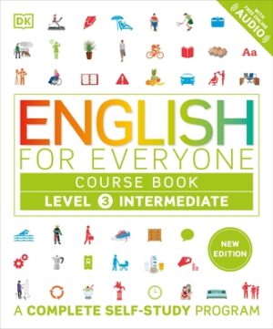 English for Everyone Course Book Level 3 Intermediate: A Complete Self-Study Program