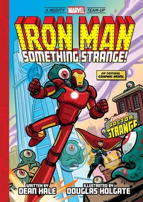 Iron Man: Something Strange! (a Mighty Marvel Team-Up): An Original Graphic Novel