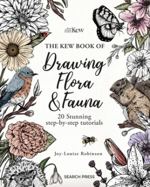 The Kew Book of Drawing Flora and Fauna: 20 Stunning Step-By-Step Tutorials