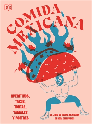 Comida Mexicana: Aperitivos, Tacos, Tortas, Tamales Y Postres