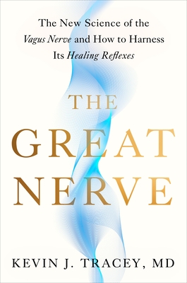 The Great Nerve: The New Science of the Vagus Nerve and How to Harness Its Healing Reflexes
