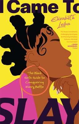 I Came to Slay: The Black Girl's Guide to Conquering Every Battle