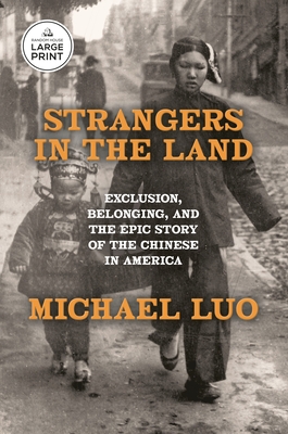 Strangers in the Land: Exclusion, Belonging, and the Epic Story of the Chinese in America
