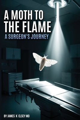 A Moth to the Flame: A Surgeon's Journey