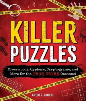 Killer Puzzles: Crosswords, Cyphers, Cryptograms, and More for the True Crime Obsessed
