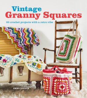 Vintage Granny Squares: 20 Crochet Projects with a Retro Vibe