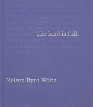 The Land Is Full: Nelson Byrd Woltz Landscape Architects